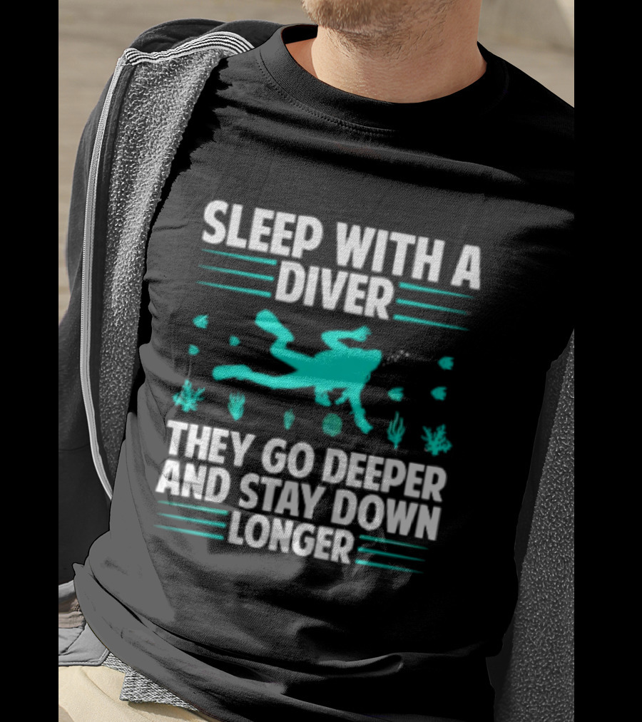 Sleep With A Diver They Go Deeper And Stay Down Longer Snorkeling Iconic Fun Tagline T-Shirt