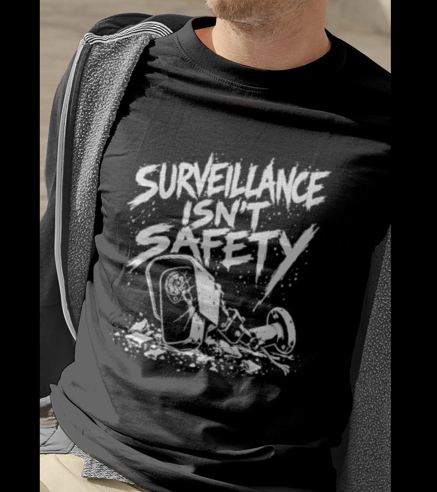 Surveillance Isn't Safety Privacy Anti Surveillance Monochrome Protest T-Shirt