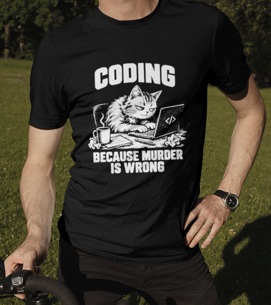 Cat Coding Humor Because Murder Is Wrong Coffee Laptop Fun T-Shirt