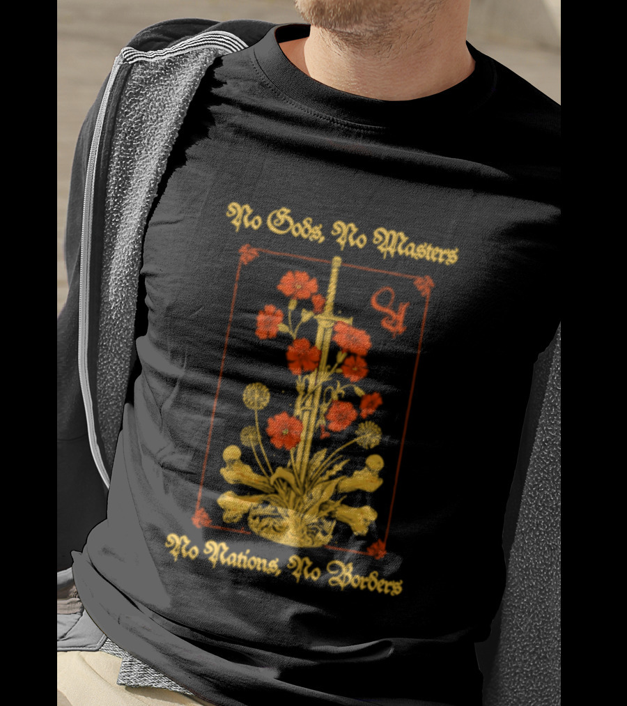 No Gods No Masters No Nations No Borders Sword And Flower T-Shirt