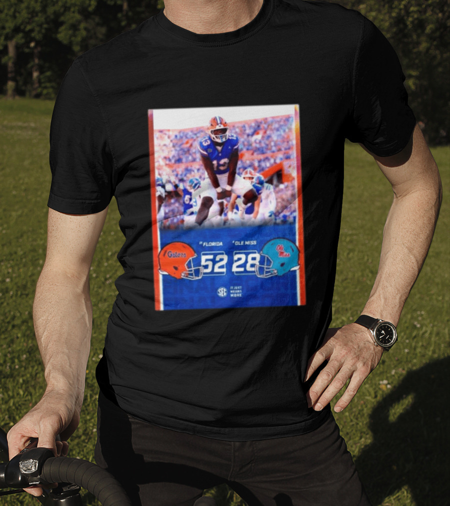 Florida Gators 52 28 Ole Miss Rebels Football Score SEC It Just Means More T-Shirt