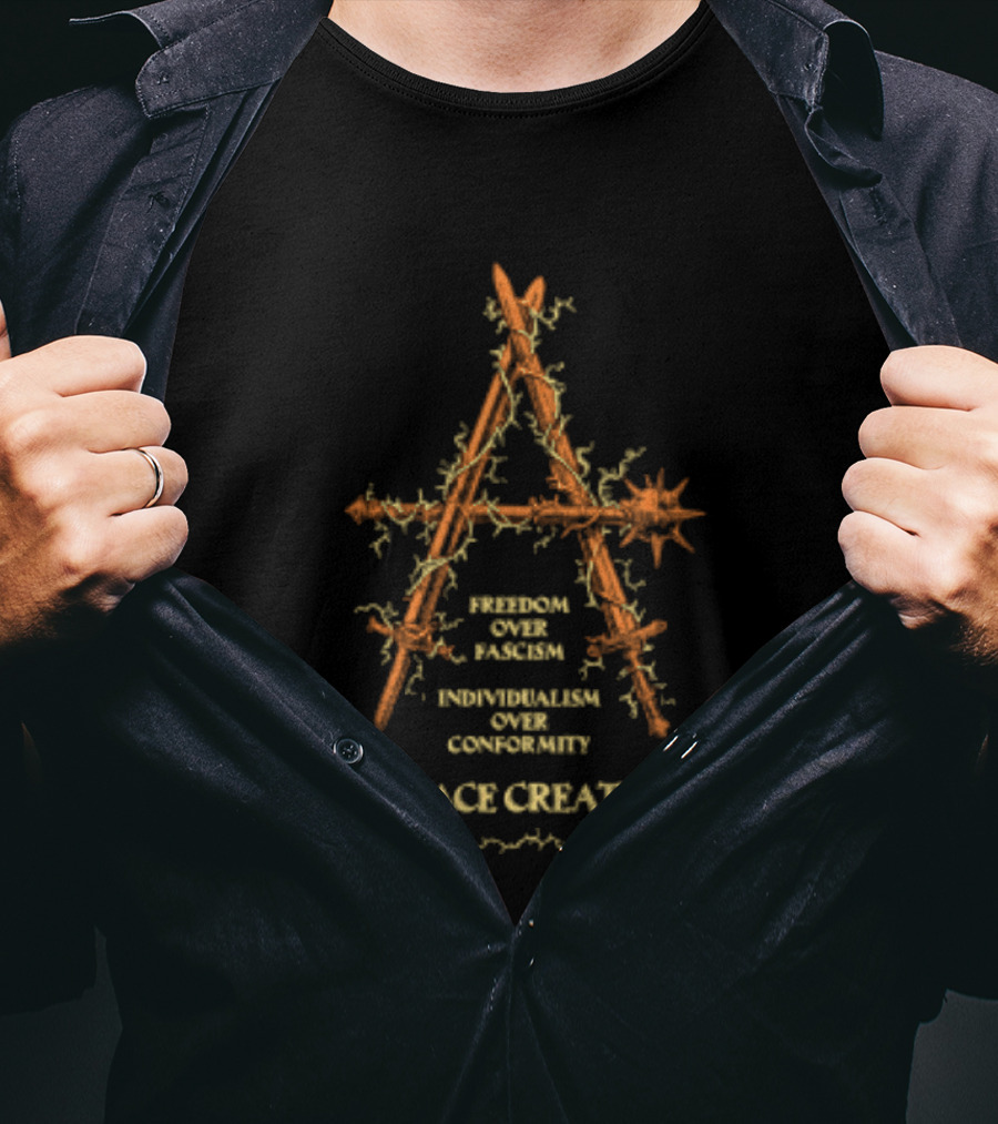 Freedom Over Fascism Individualism Over Conformity Embrace Creativity Anarchist T-Shirt