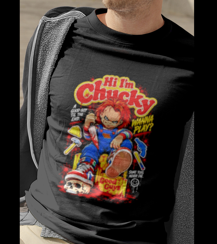 Hi I'm Chucky Good Guys Wanna Play Some Toys Never Die T-Shirt