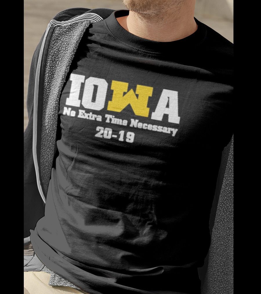 Iowa No Extra Time Necessary 20 19 Michigan Wolverines T-Shirt