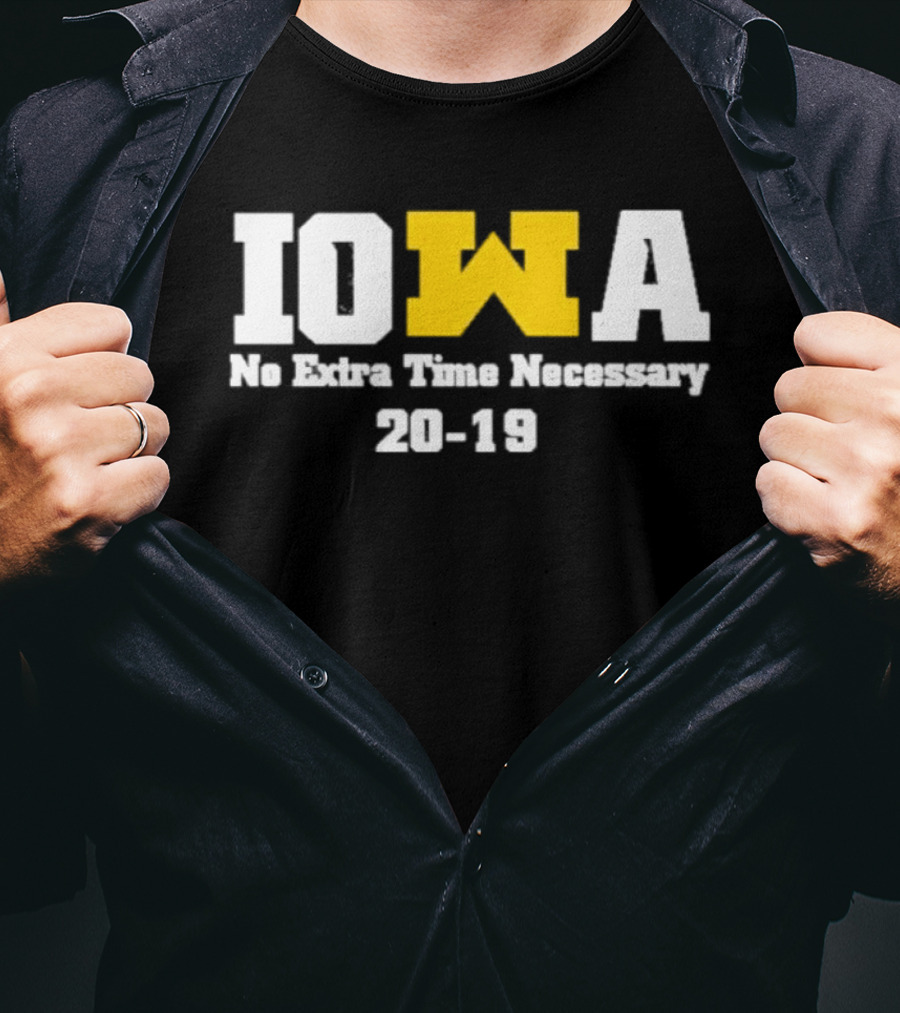 Iowa No Extra Time Necessary 20 19 Michigan Wolverines T-Shirt