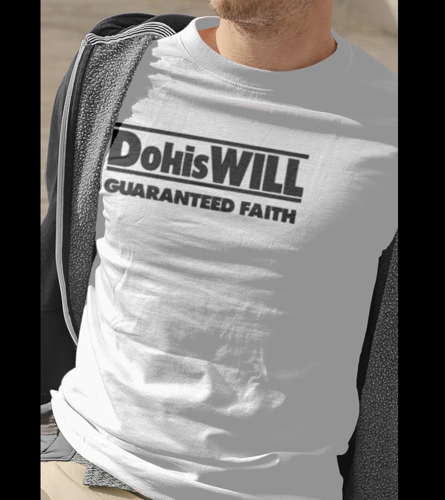 Dohiswill Guaranteed Faith Inspirational T-Shirt