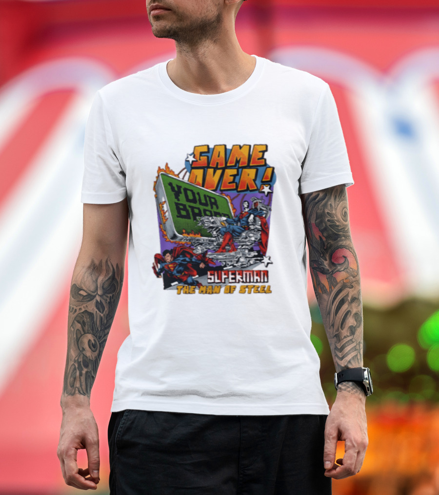 Game Over Your Brain Superman The Man Of Steel T-Shirt