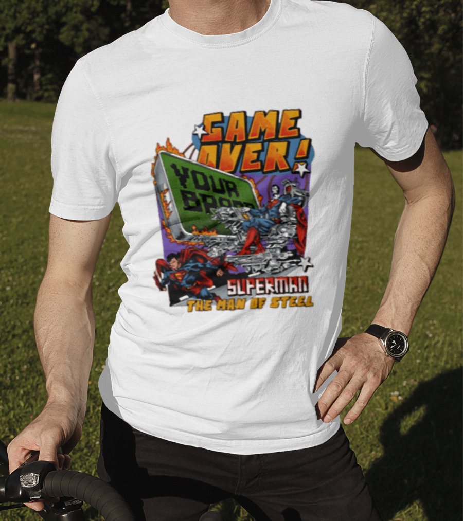 Game Over Your Brain Superman The Man Of Steel T-Shirt