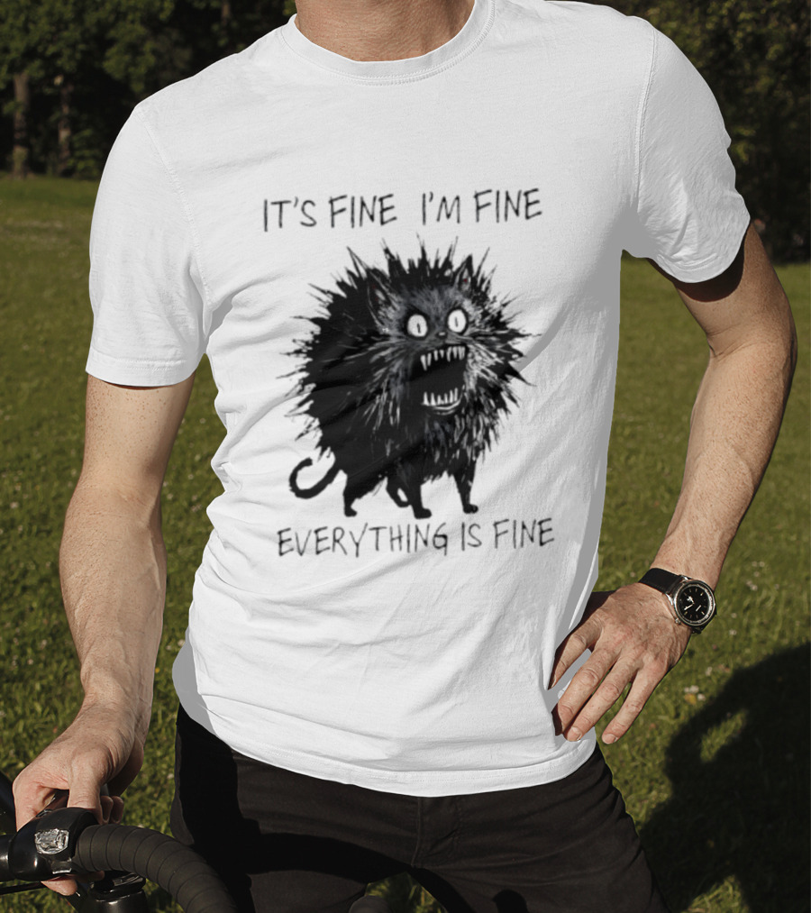 It's Fine I'm Fine Everything Is Fine Angry Cat T-Shirt