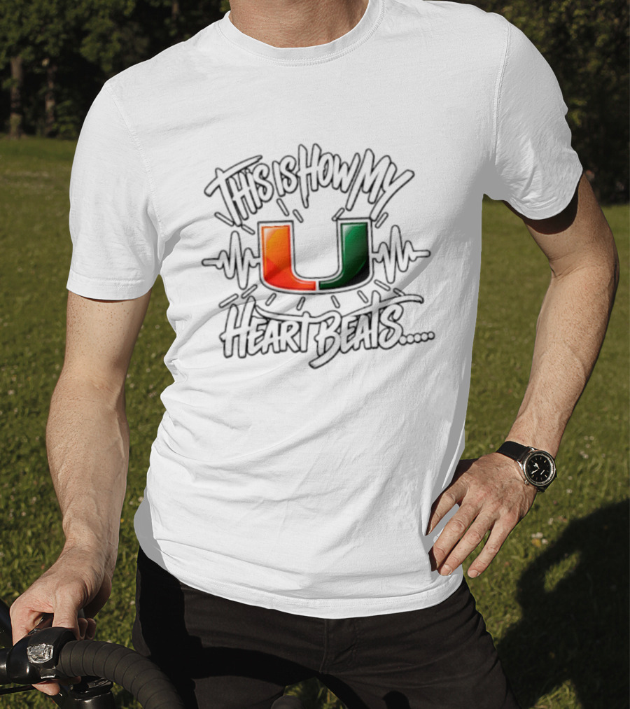 This Is How My Heart Beats Miami Hurricanes Football U T-Shirt