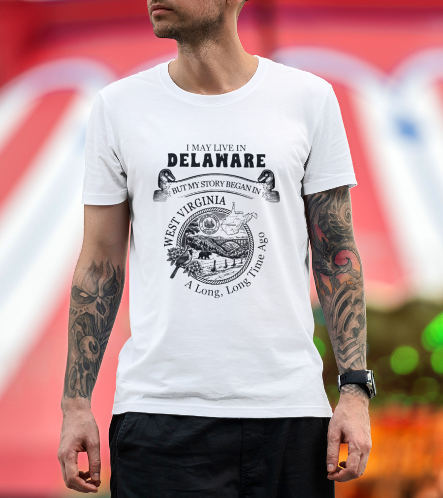 I May Live In Delaware But My Story Began In West Virginia A Long Long Time Ago Map And Wildlife Scene T-Shirt