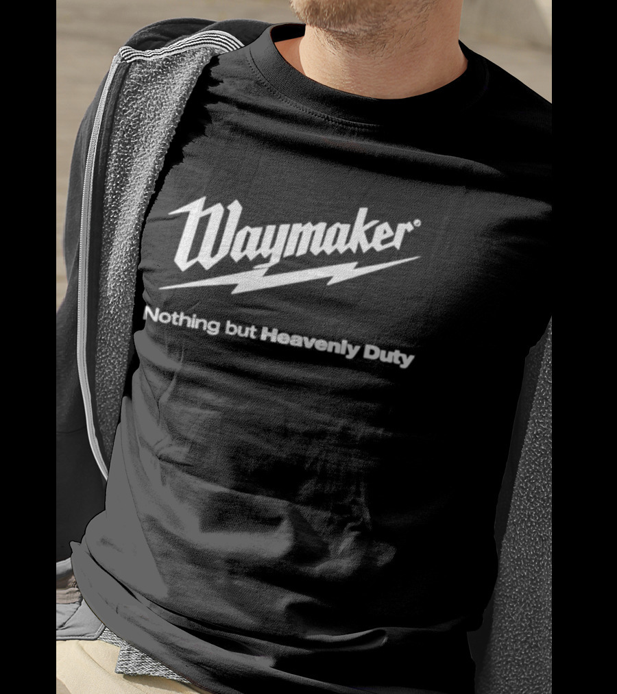 Waymaker Nothing But Heavenly Duty Christian Faithful Journey T-Shirt