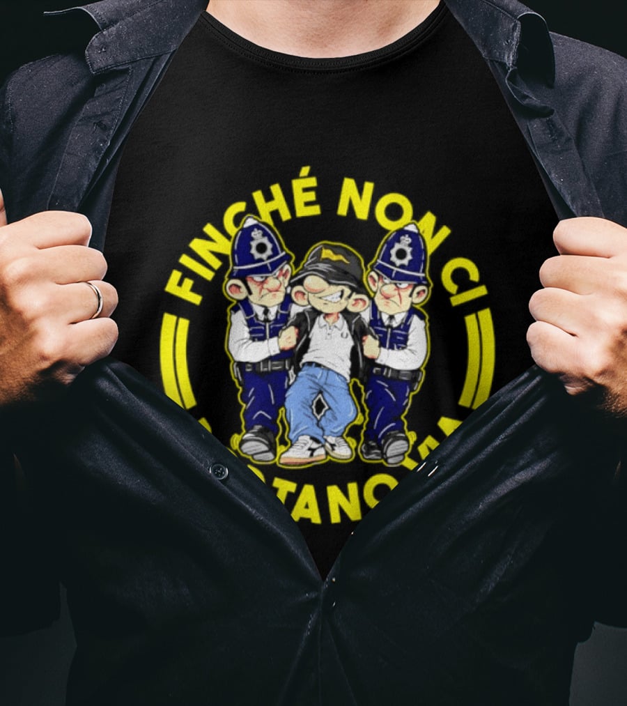 Finche Non Ci Portano Via Hooligan Streetwear Police Cartoon T-Shirt