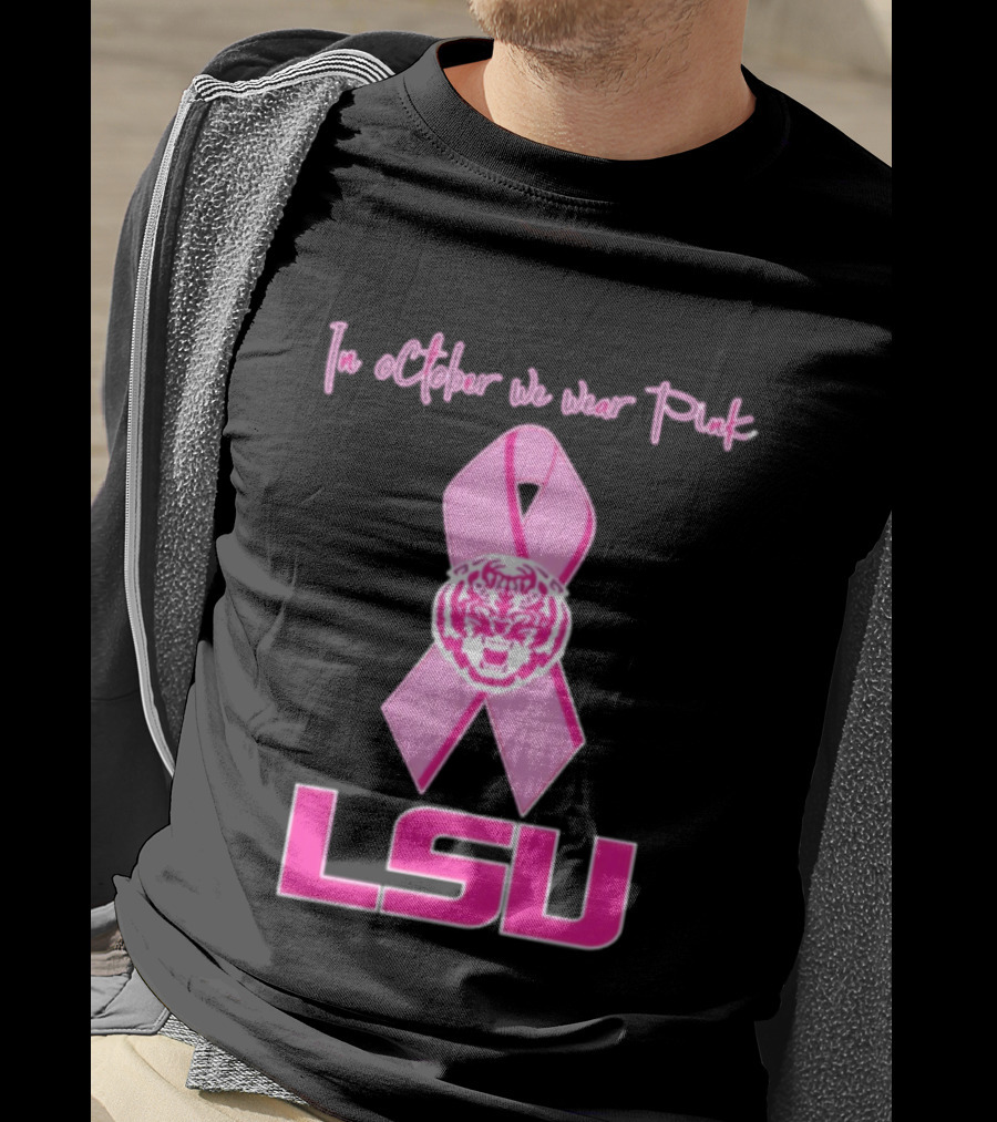 LSU Tigers October Breast Cancer Awareness We Wear Pink T-Shirt