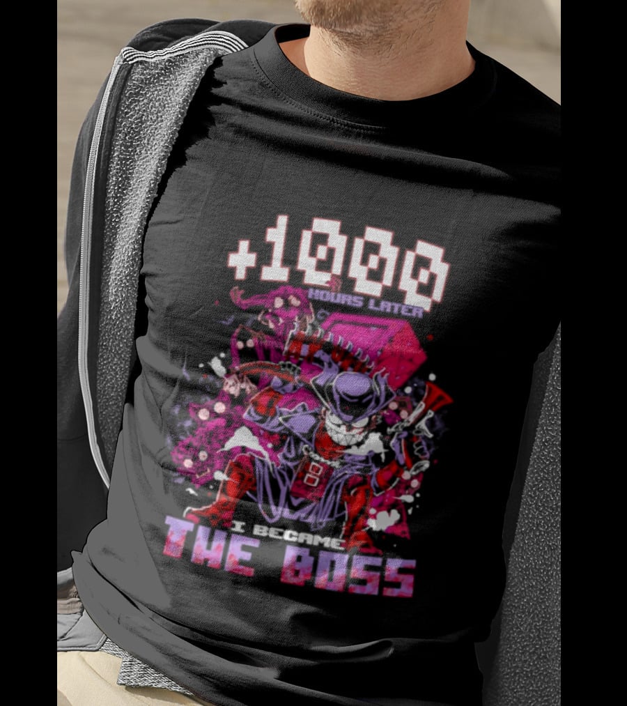 +1000 Hours Later I Became The Boss Gaming T-Shirt