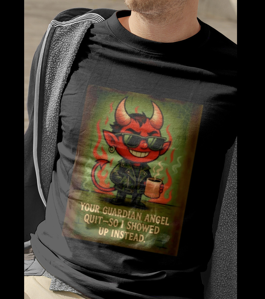 Devil Your Guardian Angel Quit So I Showed Up Instead Vintage Retro Humor T-Shirt
