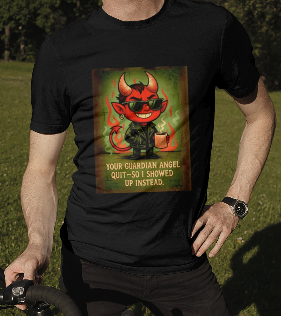 Devil Your Guardian Angel Quit So I Showed Up Instead Vintage Retro Humor T-Shirt