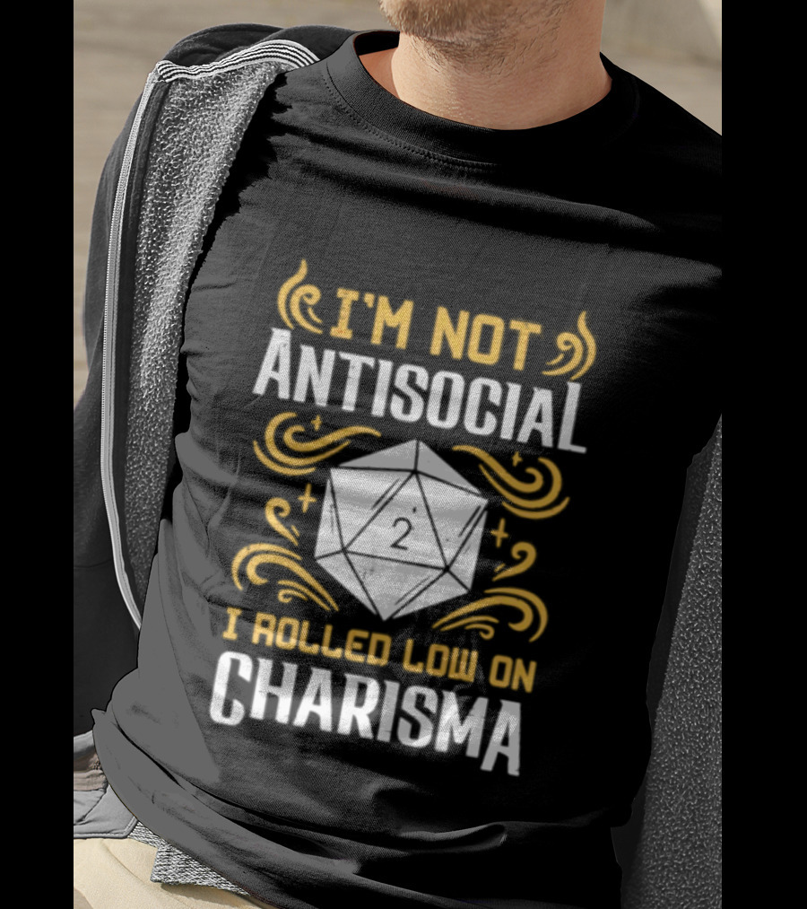 I'm Not Antisocial I Rolled Low On Charisma Tabletop Gaming Humor T-Shirt
