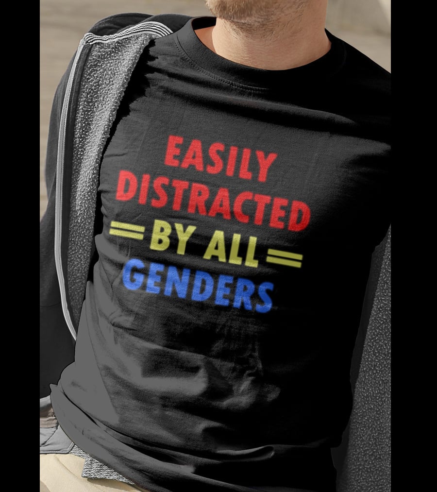Easily Distracted By All Genders Fun Colorful T-Shirt