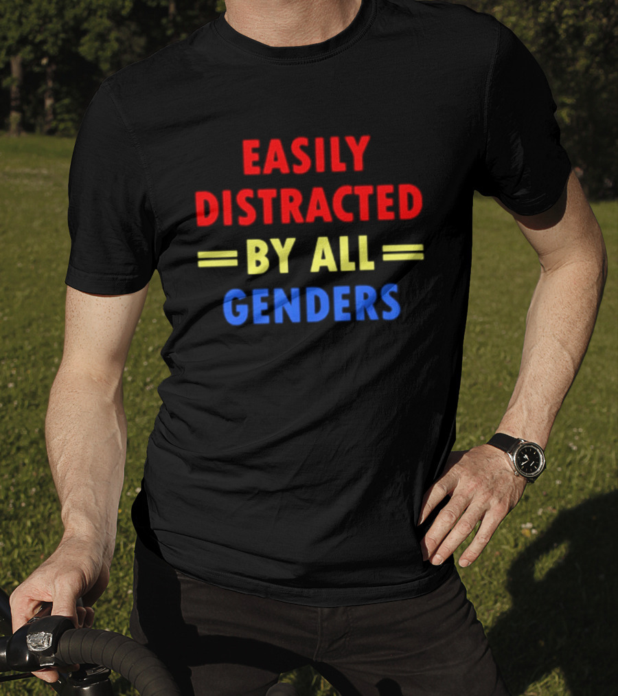 Easily Distracted By All Genders Fun Colorful T-Shirt