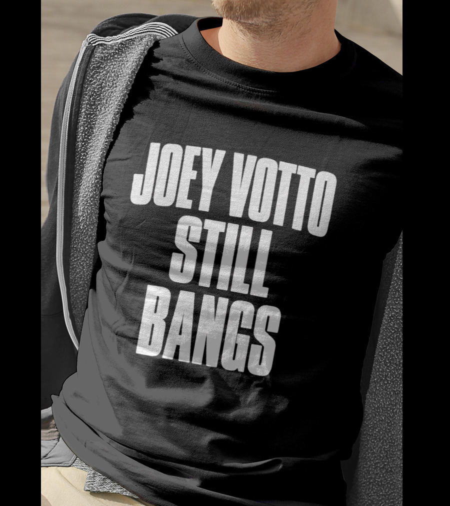 Joey Votto Still Bangs Fan Favorite Catchphrase T-Shirt