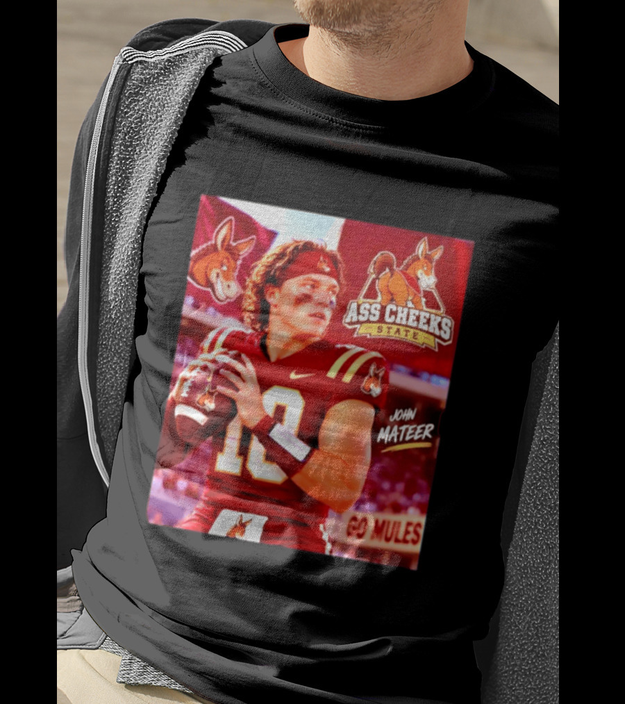 Ass Cheeks State John Mateer Go Mules Football T-Shirt