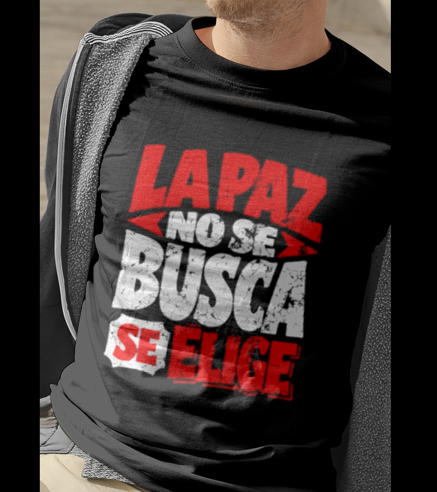 La Paz No Se Busca Se Elige Spanish Peace Message T-Shirt