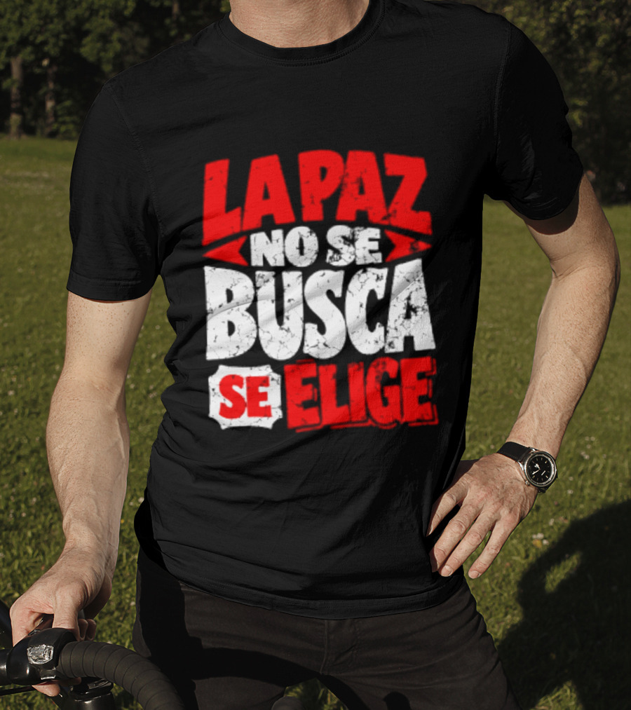 La Paz No Se Busca Se Elige Spanish Peace Message T-Shirt
