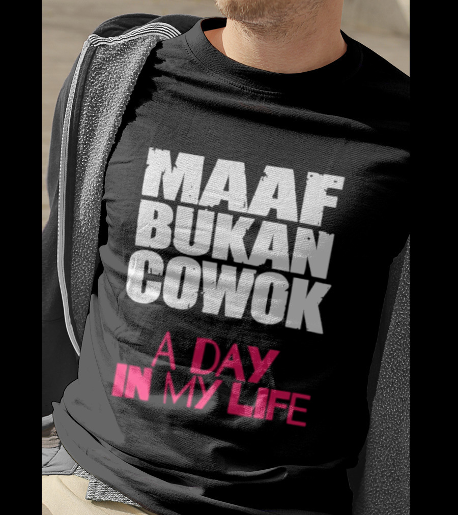 Maaf Bukan Cowok A Day In My Life Indonesia T-Shirt