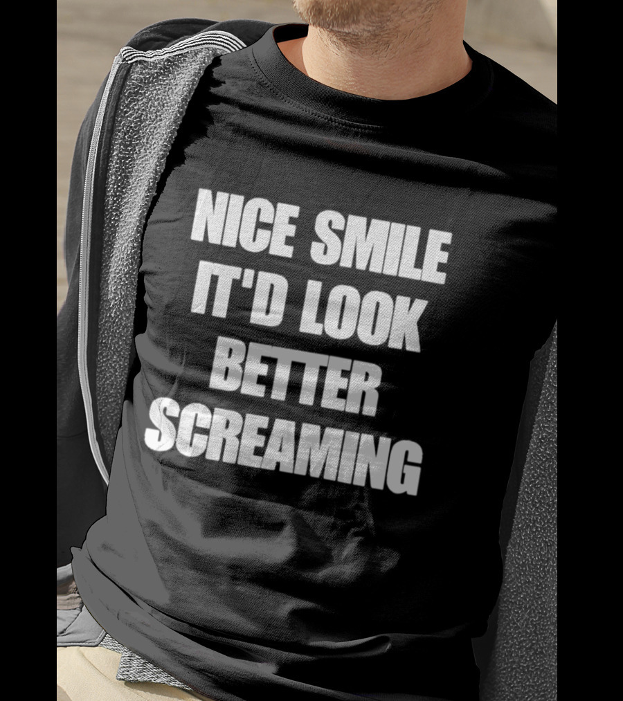 Nice Smile It'd Look Better Screaming Humor Phrase T-Shirt