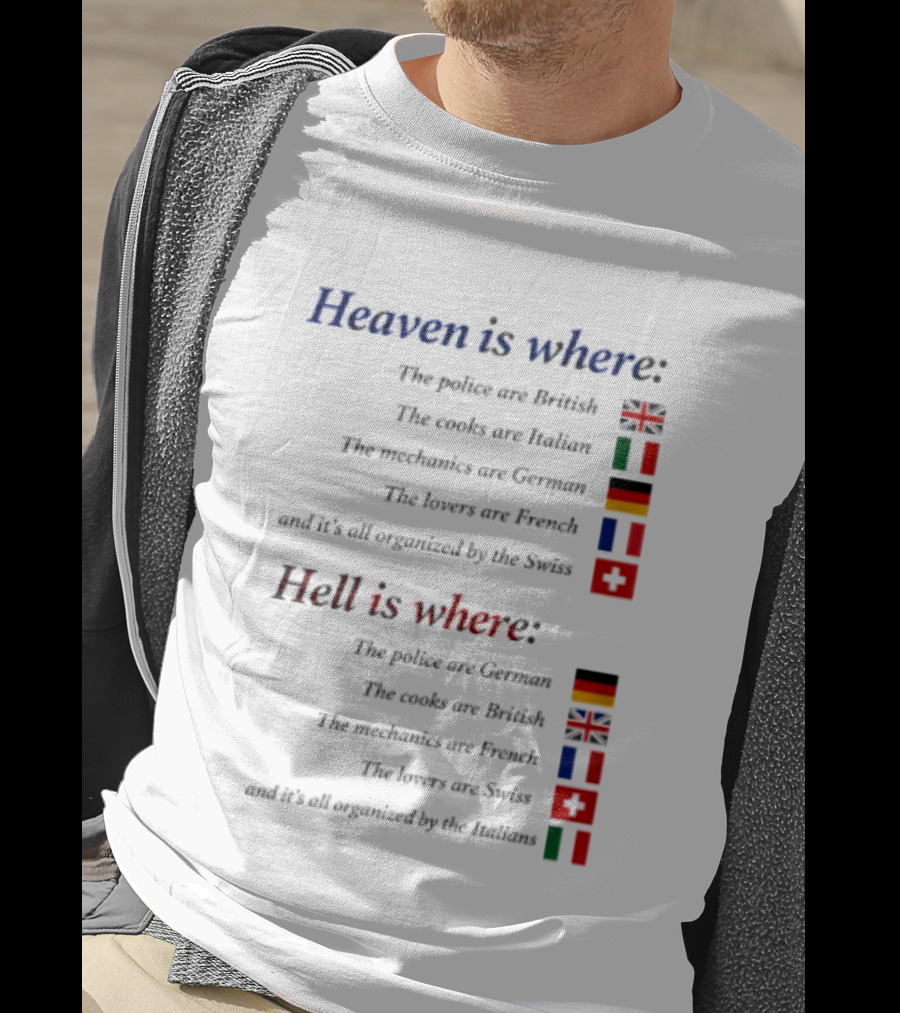 Heaven Police British Cooks Italian Mechanics German Lovers French Swiss Hell Police German Cooks British Mechanics French Lovers Swiss Italians T-Shirt