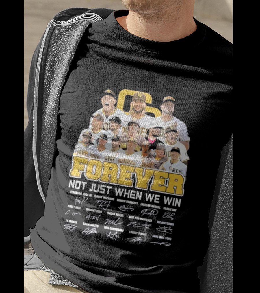 San Diego Padres Forever Not Just When We Win Signatures 2026 T-Shirt