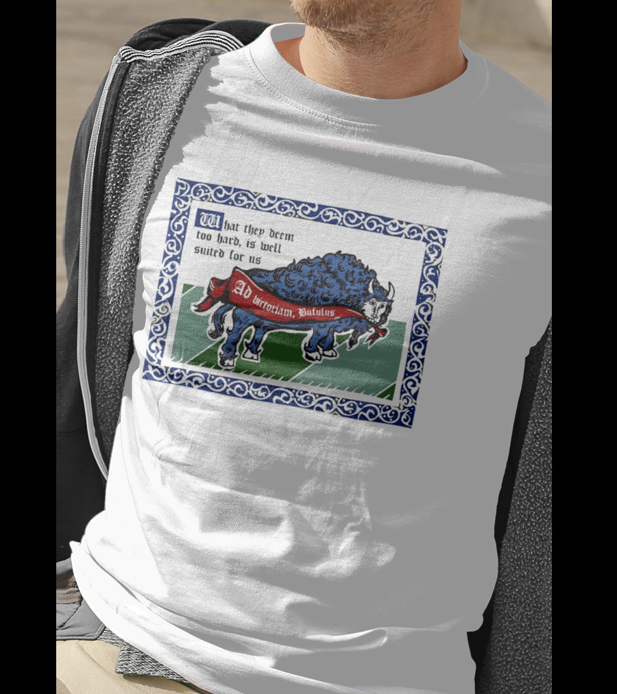 Medieval Buffalo Banner What They Deem Too Hard Is Well Suited For Us T-Shirt