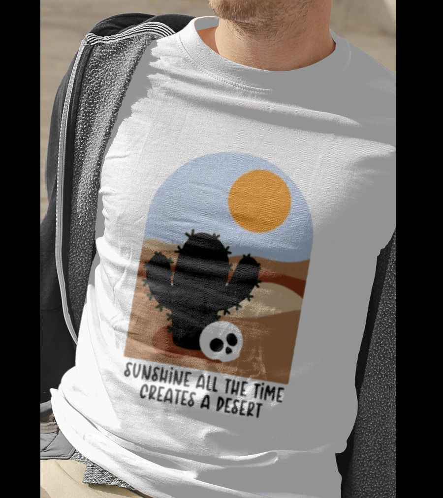 Sunshine All The Time Creates A Desert Cactus And Skull Desert Scene T-Shirt