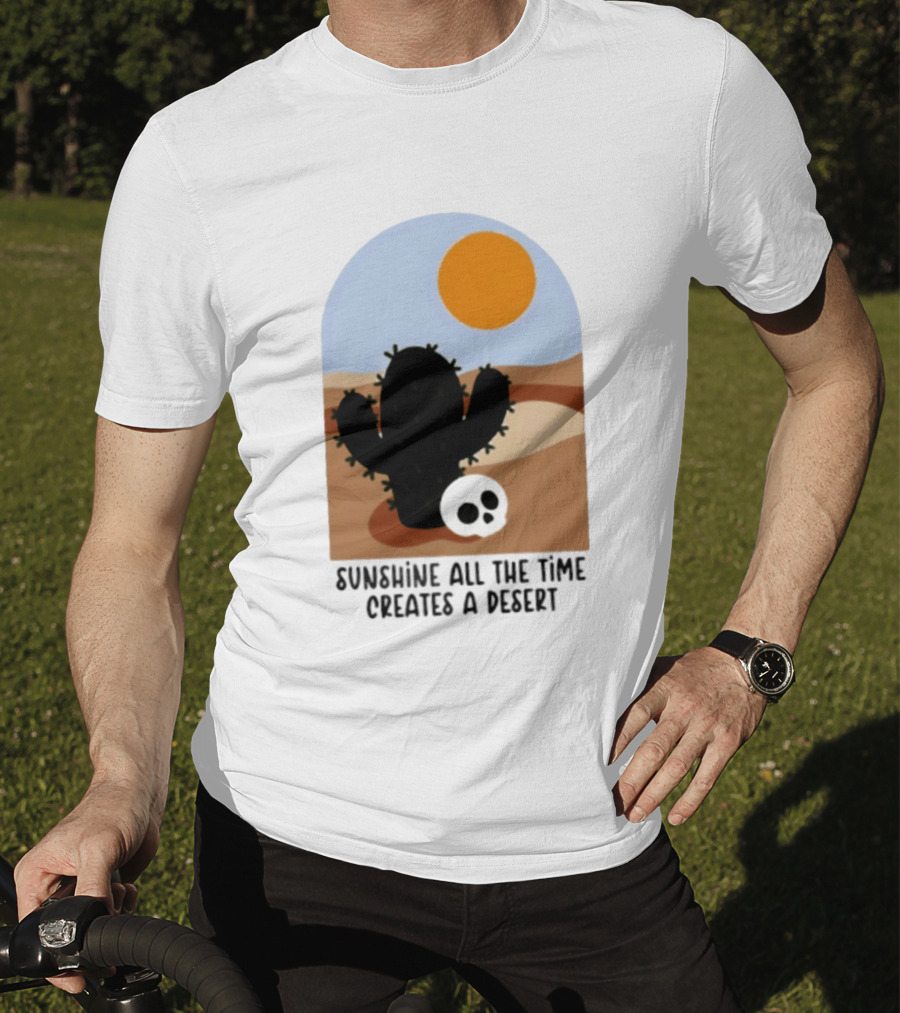 Sunshine All The Time Creates A Desert Cactus And Skull Desert Scene T-Shirt