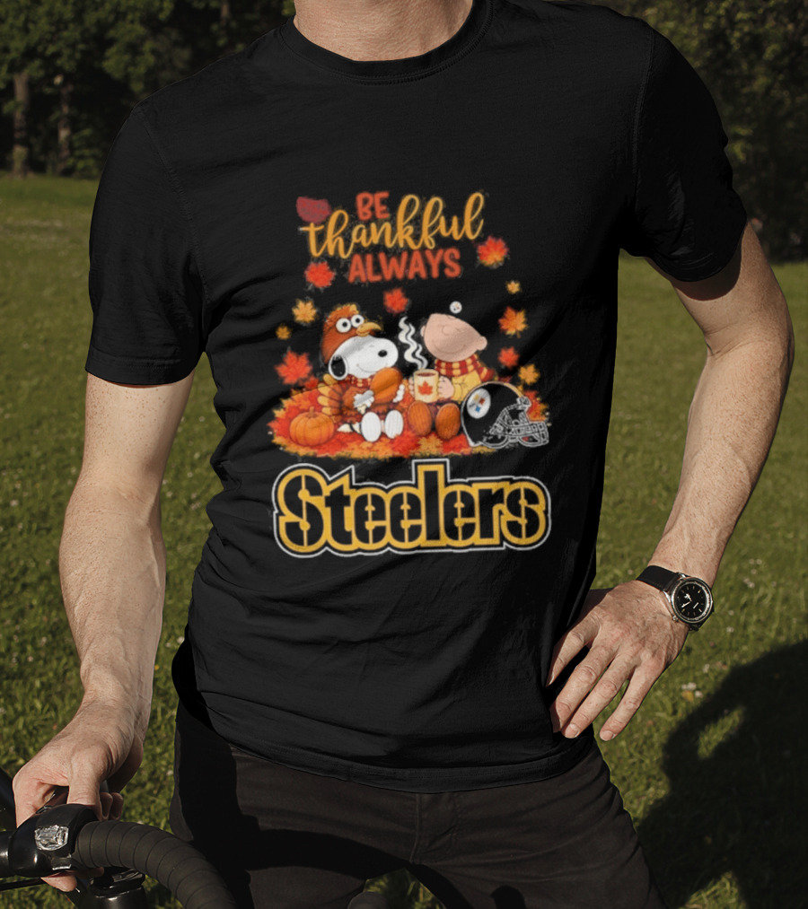 Pittsburgh Steelers Snoopy Be Thankful Always 2026 Fall T-Shirt