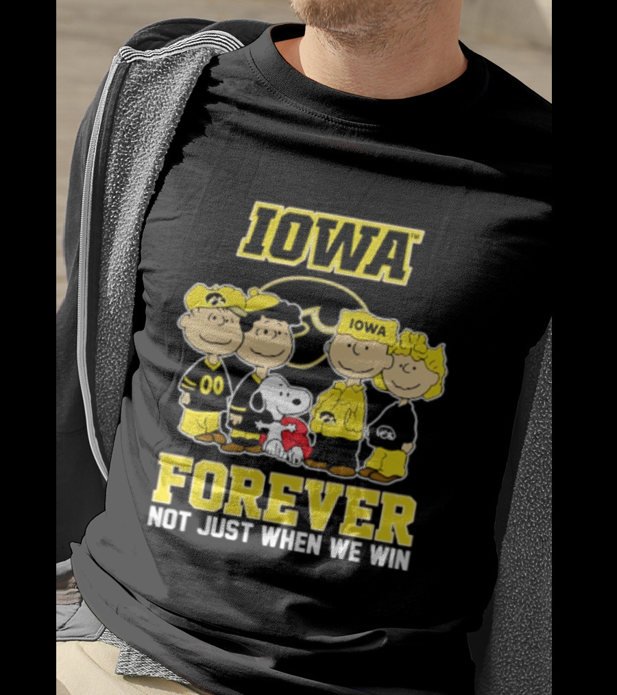 Iowa Hawkeyes Peanuts Forever Not Just When We Win Loyalty T-Shirt