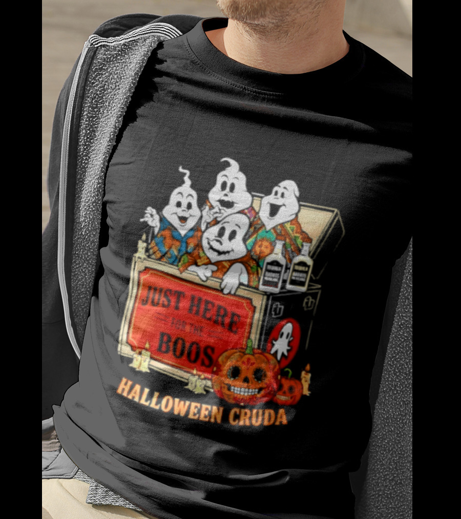 Just Here For The Boos Halloween Cruda T-Shirt