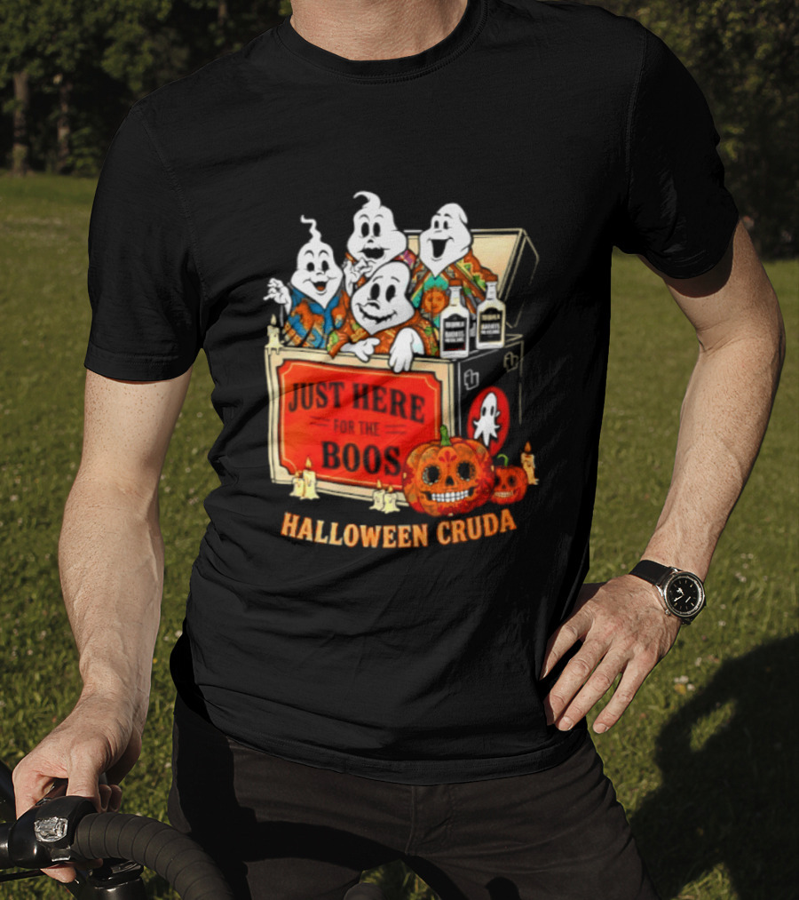 Just Here For The Boos Halloween Cruda T-Shirt