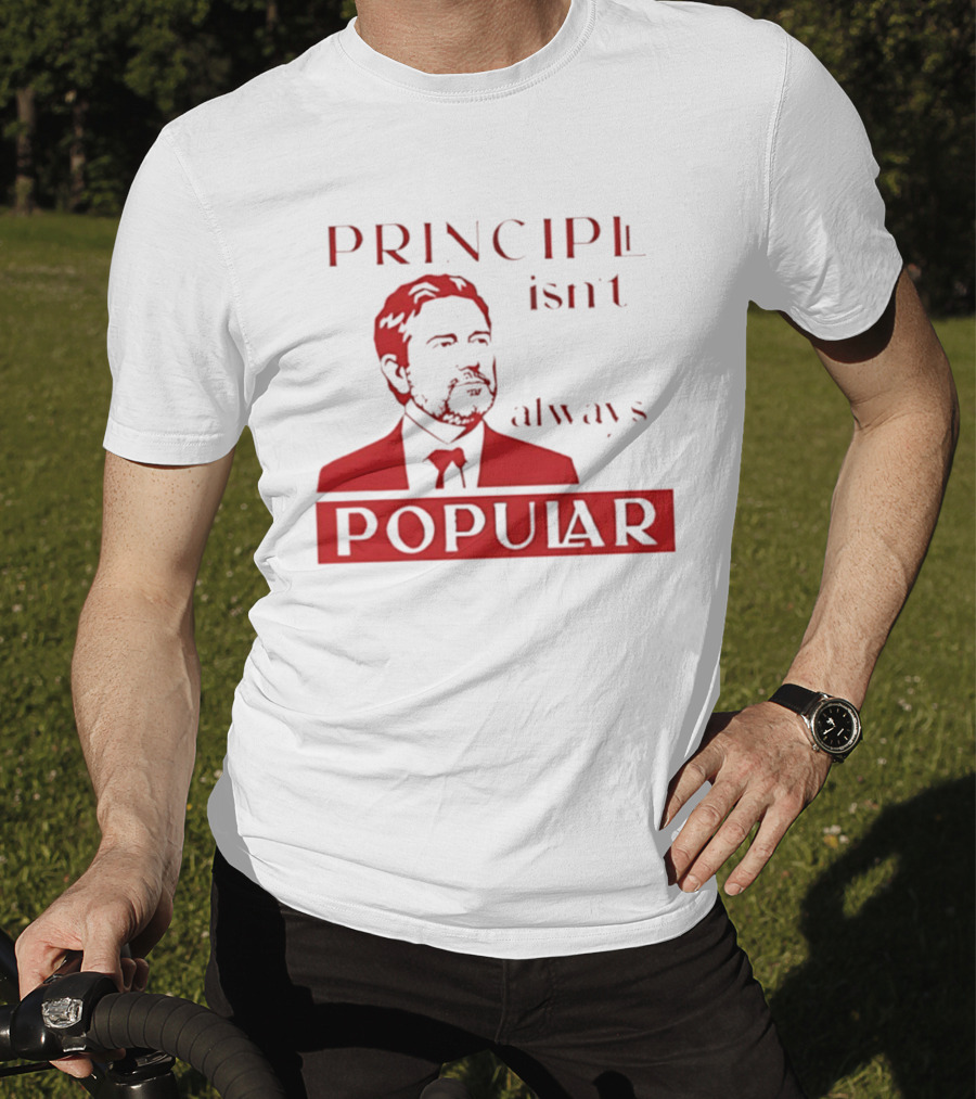Principle Isn't Always Popular T-Shirt