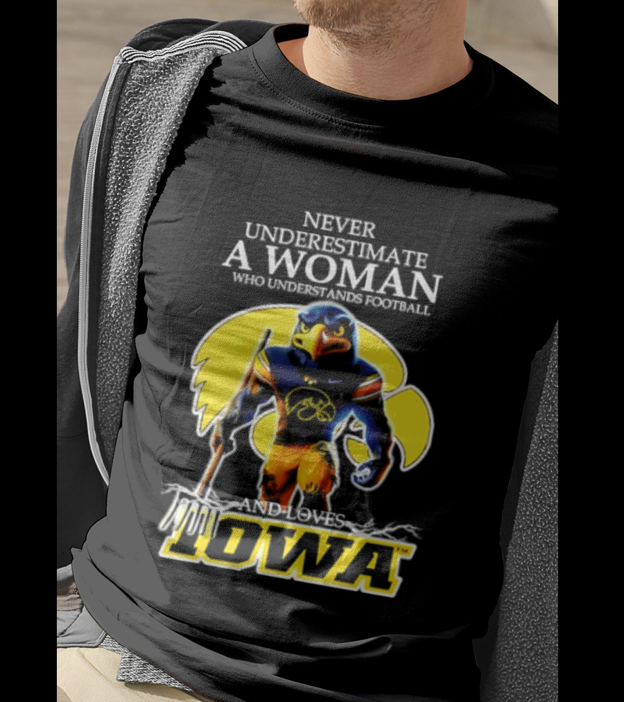 Never Underestimate A Woman Who Understands Football Iowa Hawkeyes T-Shirt