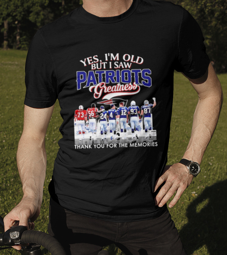 Yes I'm Old But I Saw Patriots Greatness Thank You For The Memories T-Shirt