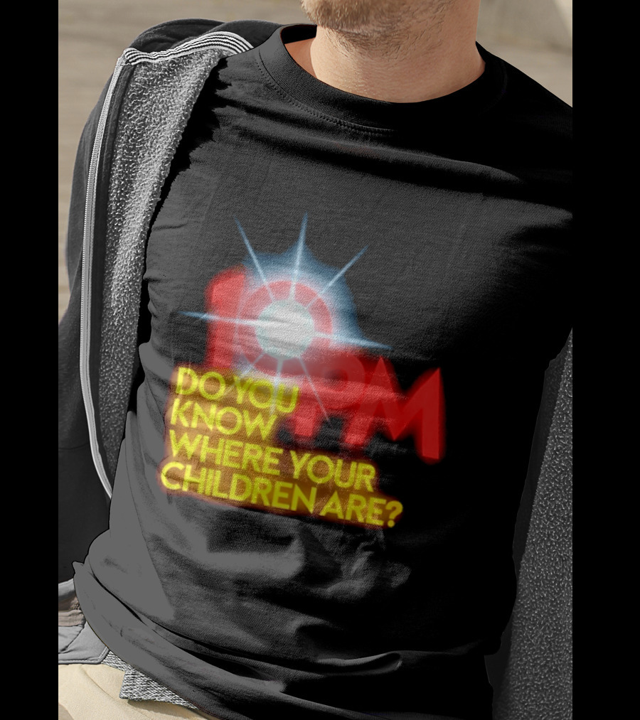10 PM Do You Know Where Your Children Are T-Shirt
