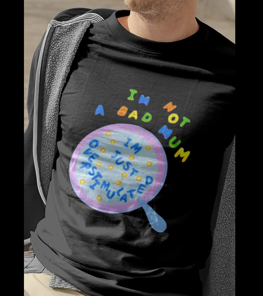 I'm Not A Bad Mum I'm Just Overstimulated Kid's Alphabet Cereal And Spoon T-Shirt