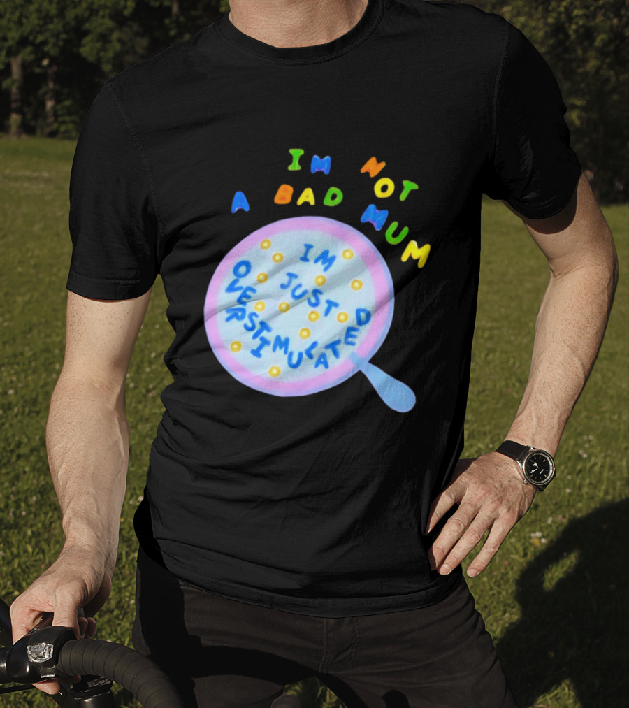 I'm Not A Bad Mum I'm Just Overstimulated Kid's Alphabet Cereal And Spoon T-Shirt