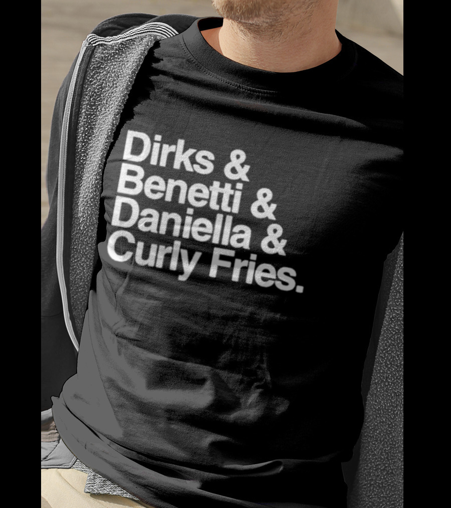 Dirks & Benetti & Daniella & Curly Fries T-Shirt