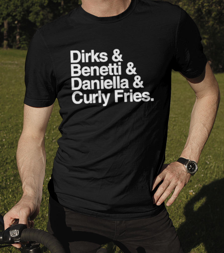Dirks & Benetti & Daniella & Curly Fries T-Shirt