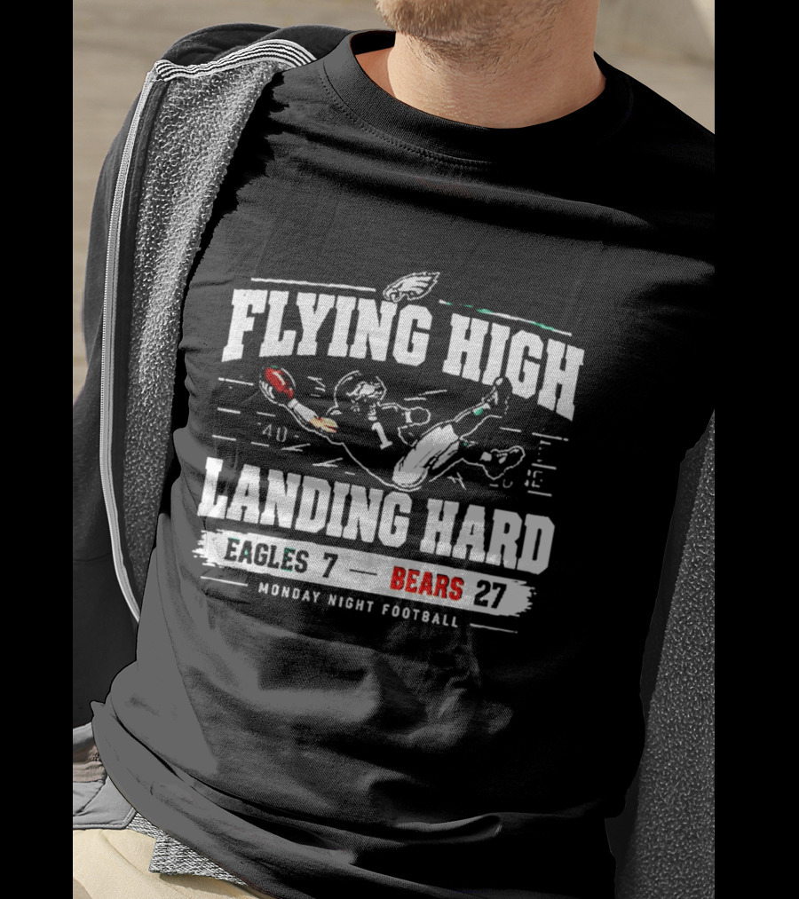 Flying High Landing Hard Eagles 7 Bears 27 Monday Night Football T-Shirt