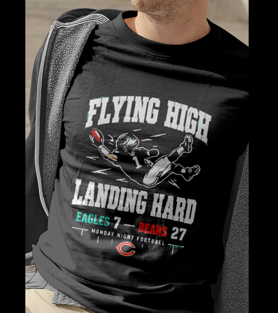 Flying High Landing Hard Eagles 7 Bears 27 Monday Night Football T-Shirt