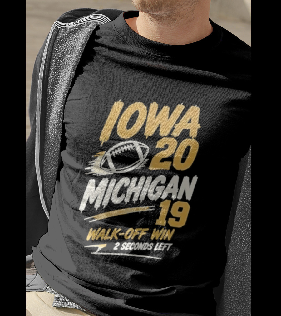 Iowa Hawkeyes 20 19 Walk Off Win Over Michigan Wolverines NCAA 2026 Game 2 Seconds Left T-Shirt